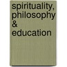 Spirituality, Philosophy & Education door John Haldane