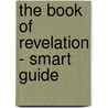 The Book of Revelation - Smart Guide by Larry Richards