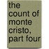 The Count of Monte Cristo, Part Four