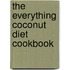 The Everything Coconut Diet Cookbook