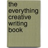 The Everything Creative Writing Book door Wendy Burt-Thomas