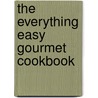 The Everything Easy Gourmet Cookbook door Nicole Alper