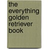 The Everything Golden Retriever Book door Paul S. Bielakiewicz