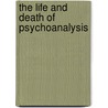 The Life and Death of Psychoanalysis door Jamieson Webster