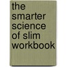 The Smarter Science Of Slim Workbook door Jonathan Bailor