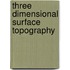 Three Dimensional Surface Topography