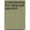 Understanding The Highscope Approach door Monica Wiltshire