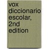 Vox Diccionario Escolar, 2nd Edition door Vox Vox