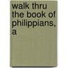 Walk Thru The Book Of Philippians, A door Baker Group