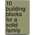 10 Building Blocks For A Solid Family