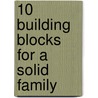 10 Building Blocks For A Solid Family by Ph Jim Burns