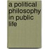 A Political Philosophy In Public Life