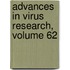 Advances in Virus Research, Volume 62
