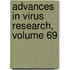 Advances in Virus Research, Volume 69