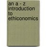 An a - Z Introduction to Ethiconomics door Philip Birch