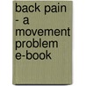 Back Pain - A Movement Problem E-Book door Josephine Key