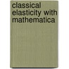 Classical Elasticity with Mathematica door Korsunsky