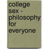 College Sex - Philosophy for Everyone door Michael Bruce