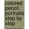 Colored Pencil Portraits Step By Step door Ann Kullberg