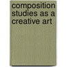 Composition Studies As A Creative Art door Lynn Bloom