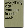 Everything Kids' Learning French Book door Dawn Michelle Baude