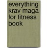 Everything Krav Maga For Fitness Book door Tina Angelotti