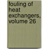 Fouling of Heat Exchangers, Volume 26 door T.R. Bott