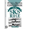 Full-auto Conversion Of The Sks Rifle by Powder Burns