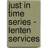 Just in Time Series - Lenten Services by Lucy Lind Hogan