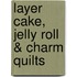 Layer Cake, Jelly Roll & Charm Quilts