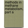 Methods in Methane Metabolism, Part A door Stephen W. Ragsdale