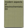 Modern Aspects Of Electrochemistry 33 door John O. Bockris