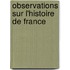 Observations Sur L'Histoire De France