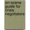 On-Scene Guide for Crisis Negotiators door Lanceley J. Lanceley