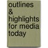 Outlines & Highlights For Media Today