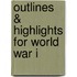 Outlines & Highlights For World War I