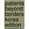 Patients Beyond Borders Korea Edition door Josef Woodman