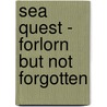 Sea Quest - Forlorn but Not Forgotten door C.W. Spurchise