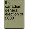 The Canadian General Election of 2000 by Jon H. Pammett