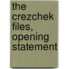 The Crezchek Files, Opening Statement by Dragica Lord