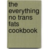 The Everything No Trans Fats Cookbook door Linda Larsen