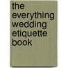 The Everything Wedding Etiquette Book door Laura Morin