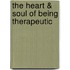 The Heart & Soul Of Being Therapeutic