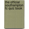 The Official Southampton Fc Quiz Book door Adam Pearson