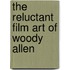 The Reluctant Film Art Of Woody Allen