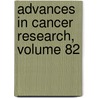 Advances in Cancer Research, Volume 82 door George Vande Woude