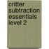 Critter Subtraction Essentials Level 2