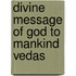 Divine Message Of God To Mankind Vedas