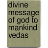 Divine Message Of God To Mankind Vedas door J.M. Mehta