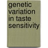 Genetic Variation In Taste Sensitivity door Onbekend